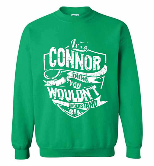 Inktee Store - It'S A Connor Thing You Wouldn'T Understand Sweatshirt Image