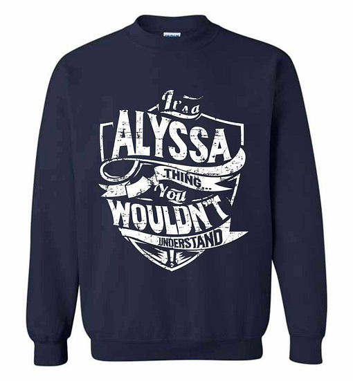 Inktee Store - It'S A Alyssa Thing You Wouldn'T Understand Sweatshirt Image