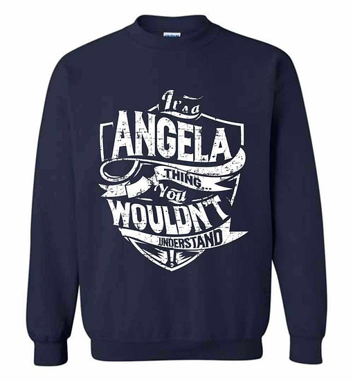 Inktee Store - It'S A Angela Thing You Wouldn'T Understand Sweatshirt Image