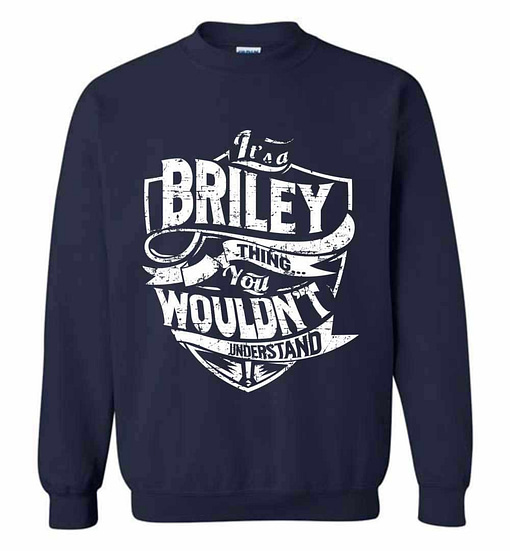 Inktee Store - It'S A Briley Thing You Wouldn'T Understand Sweatshirt Image