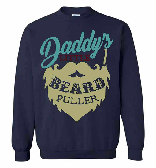 Inktee Store - Daddy'S Little Beard Puller Sweatshirt Image