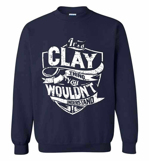 Inktee Store - It'S A Clay Thing You Wouldn'T Understand Sweatshirt Image