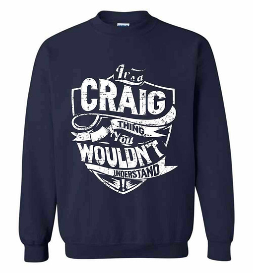 Inktee Store - It'S A Craig Thing You Wouldn'T Understand Sweatshirt Image