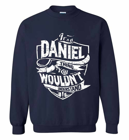 Inktee Store - It'S A Daniel Thing You Wouldn'T Understand Sweatshirt Image