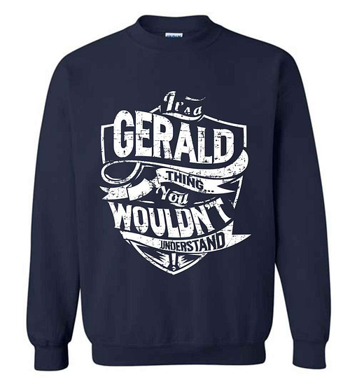 Inktee Store - It'S A Gerald Thing You Wouldn'T Understand Sweatshirt Image