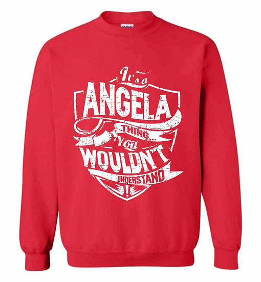 Inktee Store - It'S A Angela Thing You Wouldn'T Understand Sweatshirt Image