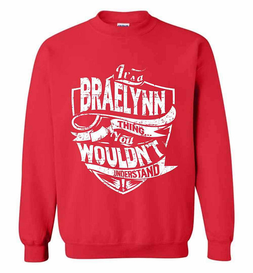 Inktee Store - It'S A Braelynn Thing You Wouldn'T Understand Sweatshirt Image
