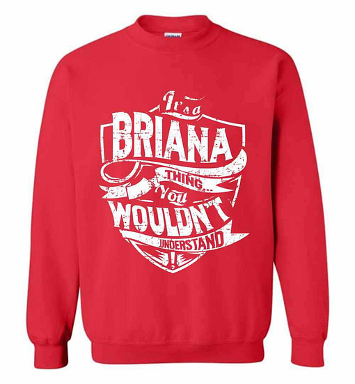 Inktee Store - It'S A Briana Thing You Wouldn'T Understand Sweatshirt Image