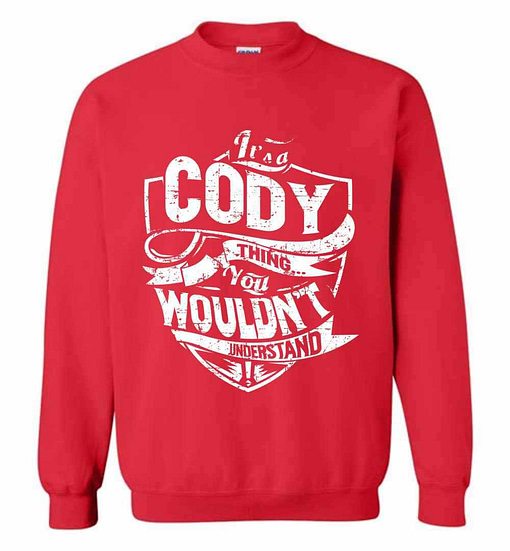 Inktee Store - It'S A Cody Thing You Wouldn'T Understand Sweatshirt Image