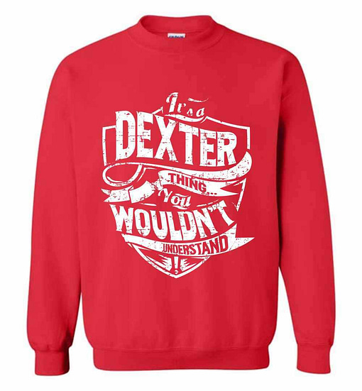 Inktee Store - It'S A Dexter Thing You Wouldn'T Understand Sweatshirt Image
