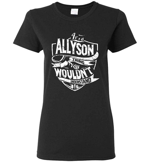 Inktee Store - It'S A Allyson Thing You Wouldn'T Understand Women'S T-Shirt Image