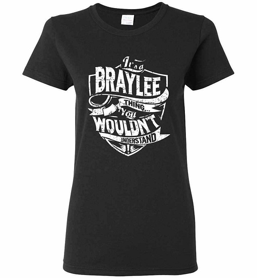 Inktee Store - It'S A Braylee Thing You Wouldn'T Understand Women'S T-Shirt Image