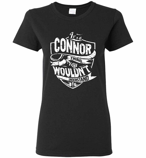 Inktee Store - It'S A Connor Thing You Wouldn'T Understand Women'S T-Shirt Image
