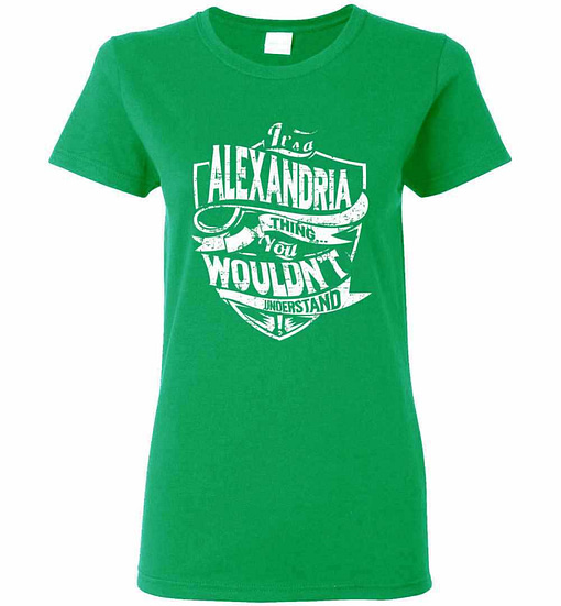Inktee Store - It'S A Alexandria Thing You Wouldn'T Understand Women'S T-Shirt Image