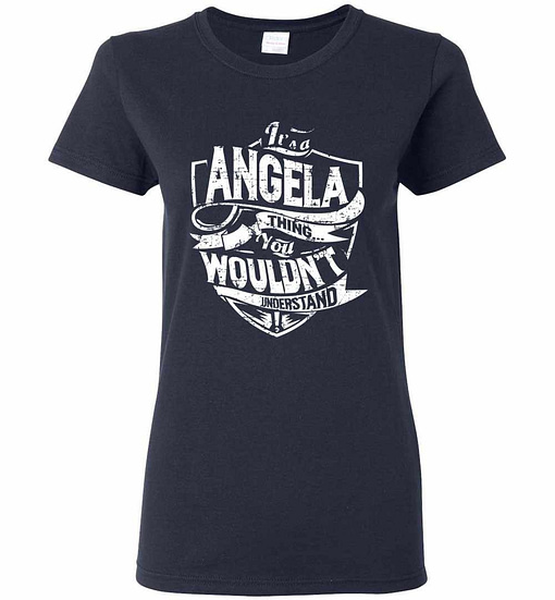 Inktee Store - It'S A Angela Thing You Wouldn'T Understand Women'S T-Shirt Image