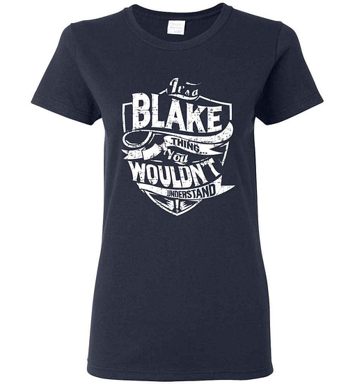 Inktee Store - It'S A Blake Thing You Wouldn'T Understand Women'S T-Shirt Image