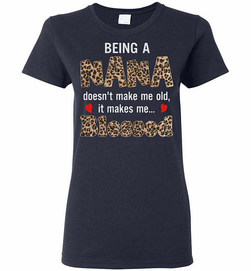 Inktee Store - Being A Nana Doesn'T Make Me Old It Makes Me Blesses Women'S T-Shirt Image