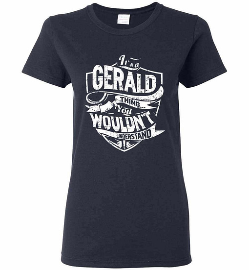 Inktee Store - It'S A Gerald Thing You Wouldn'T Understand Women'S T-Shirt Image