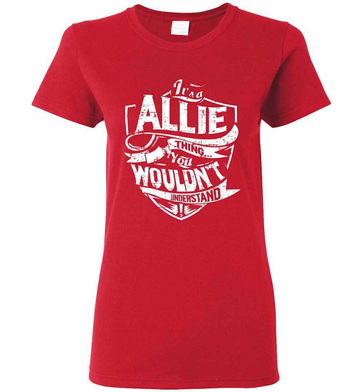 Inktee Store - It'S A Allie Thing You Wouldn'T Understand Women'S T-Shirt Image