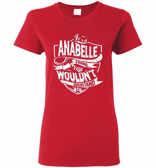 Inktee Store - It'S A Anabelle Thing You Wouldn'T Understand Women'S T-Shirt Image
