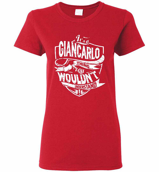 Inktee Store - It'S A Giancarlo Thing You Wouldn'T Understand Women'S T-Shirt Image