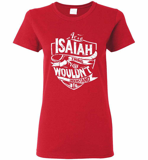 Inktee Store - It'S A Isaiah Thing You Wouldn'T Understand Women'S T-Shirt Image