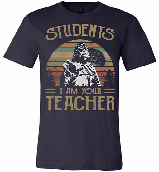 Inktee Store - Darth Vader Students I Am Your Teacher Vintage Premium T-Shirt Image