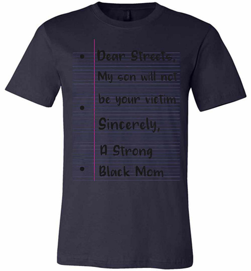 Inktee Store - Dear Streets My Son Will Not Be Your Victim Sincerely Premium T-Shirt Image