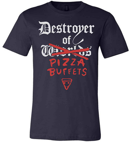 Inktee Store - Destroyer Of Pizza Buffets Premium T-Shirt Image