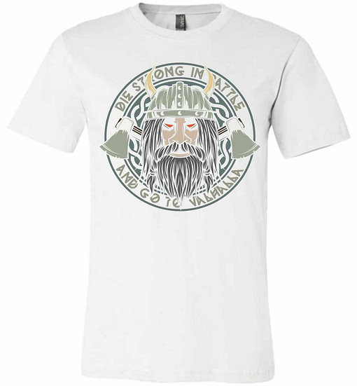 Inktee Store - Die Strong In Battle And Go To Valhalla Premium T-Shirt Image