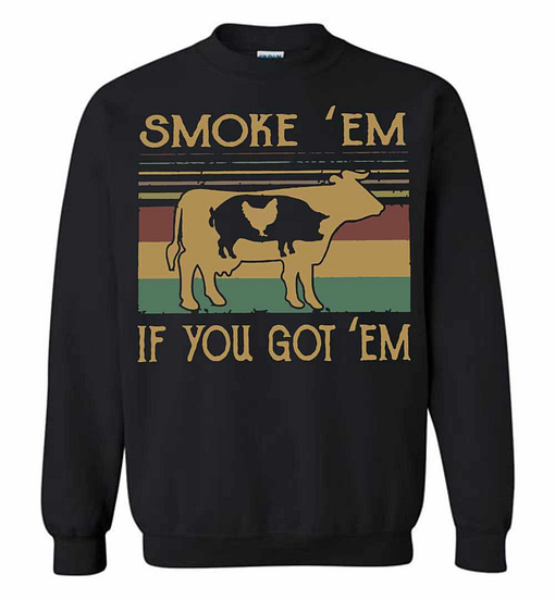 Inktee Store - Cow Pig Chicken Smoke 'Em If You Got Em Sweatshirt Image