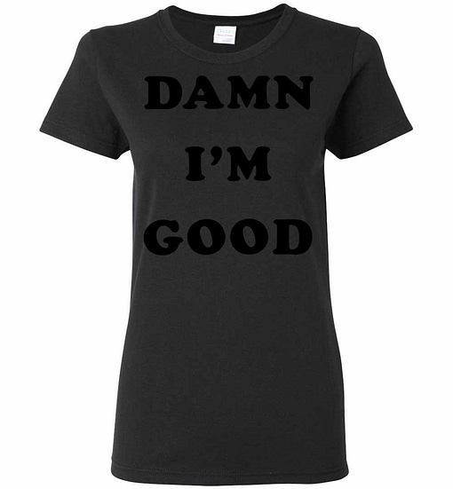 Inktee Store - Dale Earnhardt Damn Im Good Women'S T-Shirt Image
