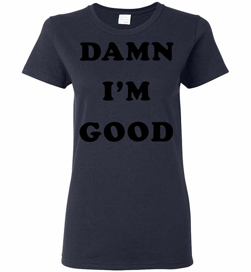 Inktee Store - Dale Earnhardt Damn Im Good Women'S T-Shirt Image