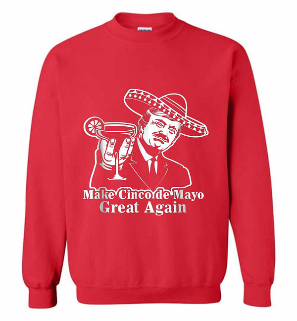 Inktee Store - President Trump Make Cinco De Mayo Great Again Sweatshirt Image