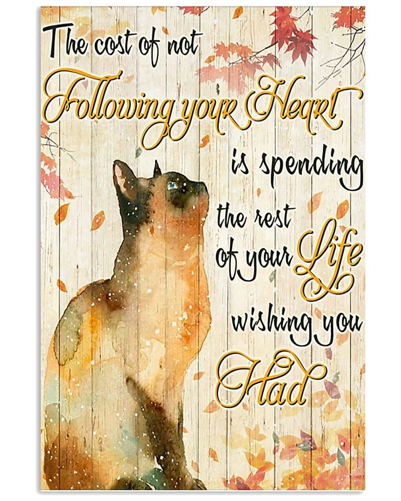 Cat The Cost Of Not Following Your Heart Unframed / Wrapped Canvas Wall Decor Poster