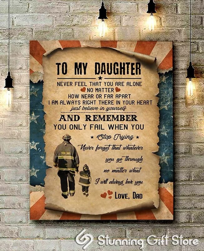 Firefighter To My Daughter Never Feel That You Are Alone Unframed / Wrapped Canvas Wall Decor Poster