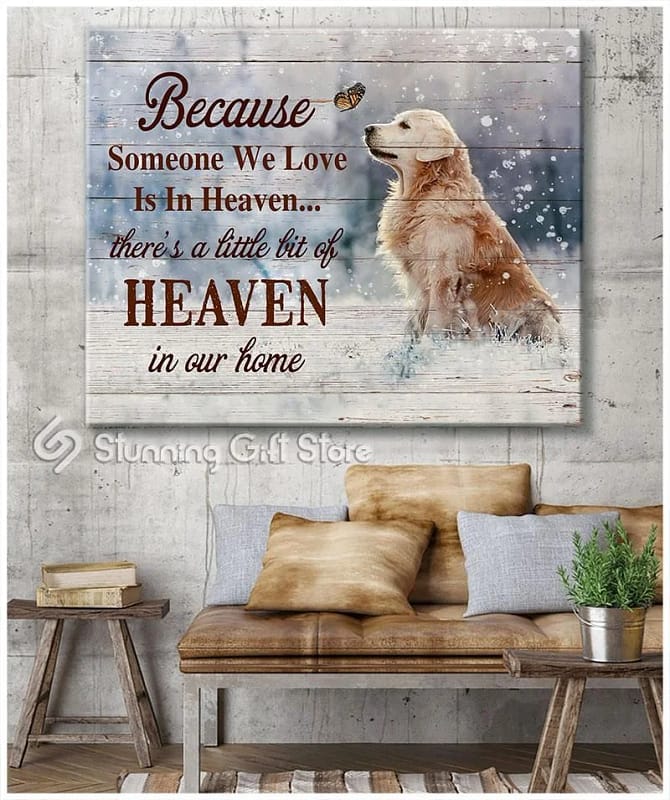 Golden Retriever Because Someone We Love Is In Heaven Unframed / Wrapped Canvas Wall Decor Poster