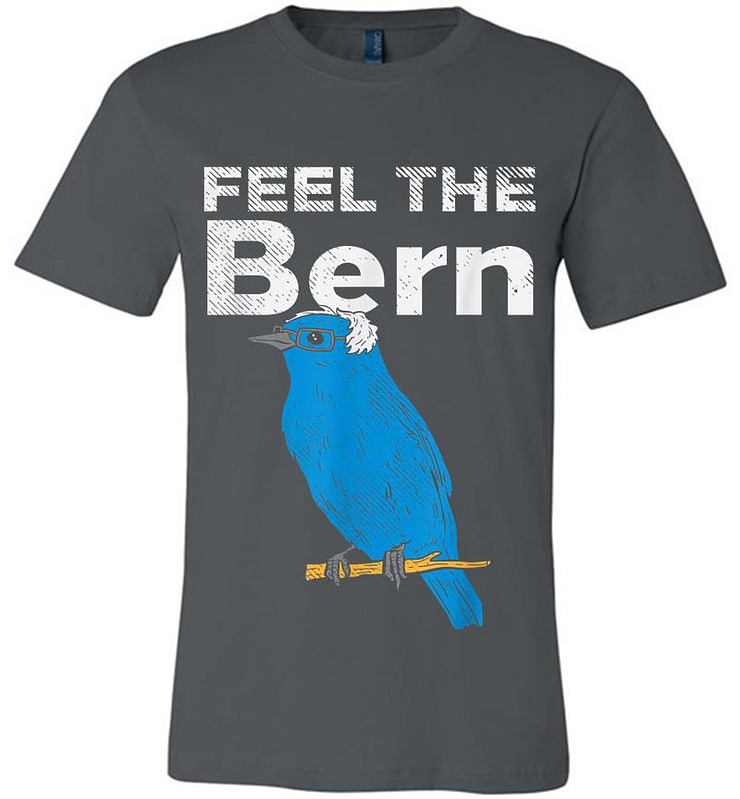 Feel The Bern Bernie Sanders Biue Bird Funny 2020 President Premium T-shirt