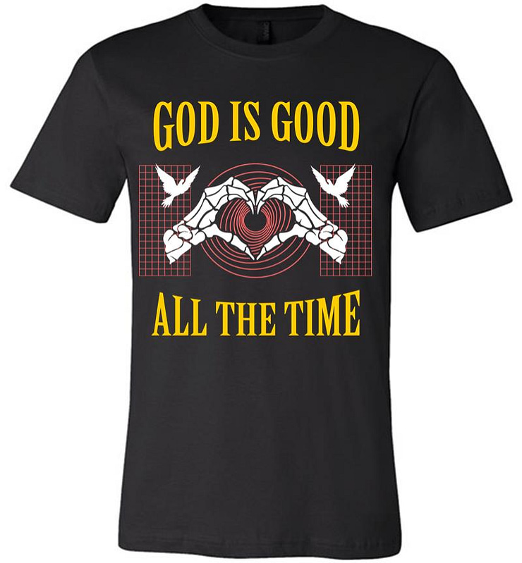 God is Good All the Time Premium T-shirt