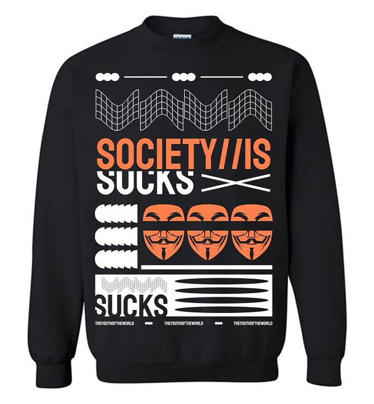 Society is Sucks Sweatshirt