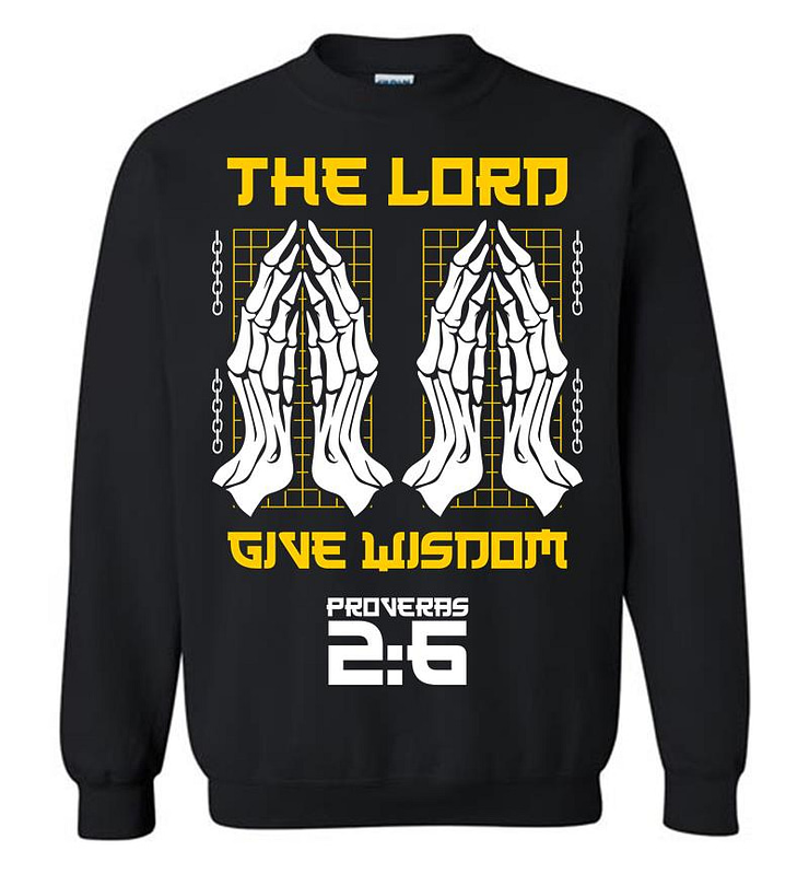 The Lord Give Wisdom Sweatshirt