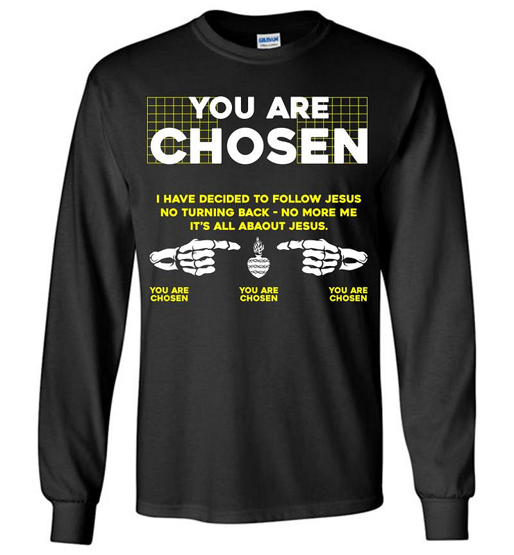 You are Chosen Long Sleeve T-shirt