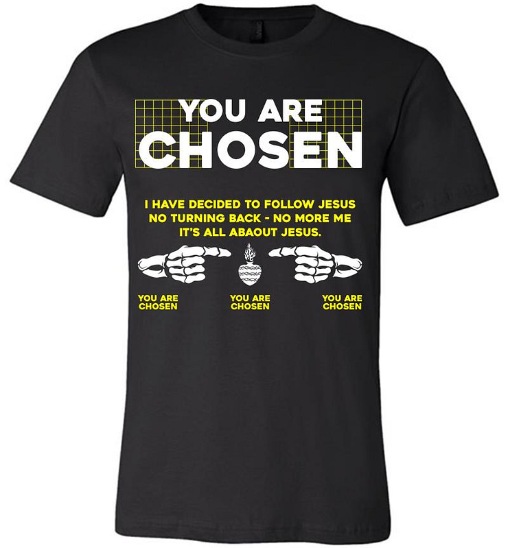 You are Chosen Premium T-shirt