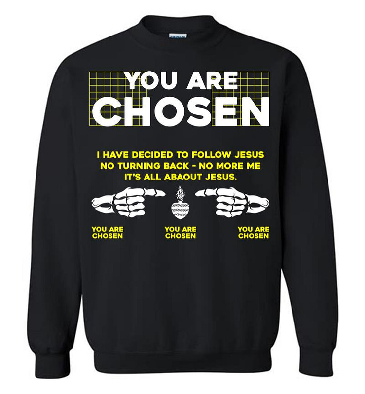 You are Chosen Sweatshirt