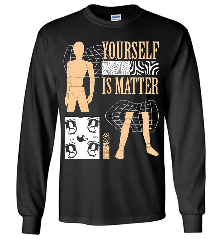 Yourself is Matter Long Sleeve T-shirt