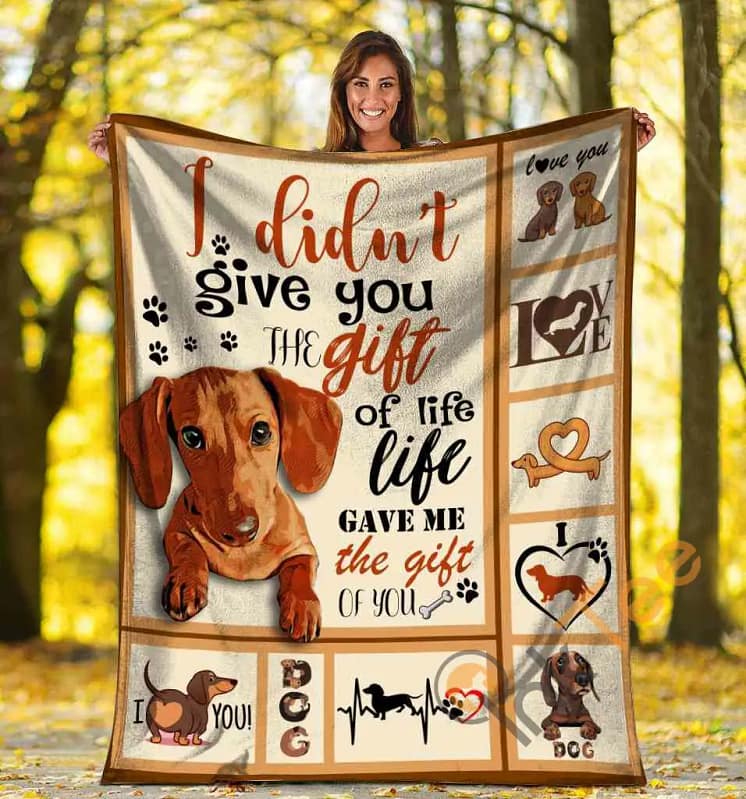 I Didn't Give You A Gift Of Life Dachshund Dog Ultra Soft Cozy Plush Fleece Blanket