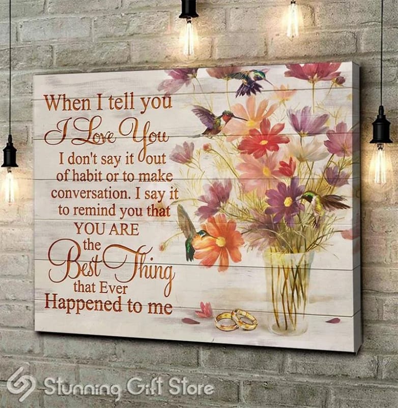 Hummingbird When I Tell You I Love YouYou Are The Best Thing Unframed / Wrapped Canvas Wall Decor Poster