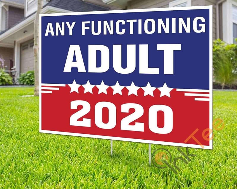 Custom Any Functioning Adult 2020 Yard Sign