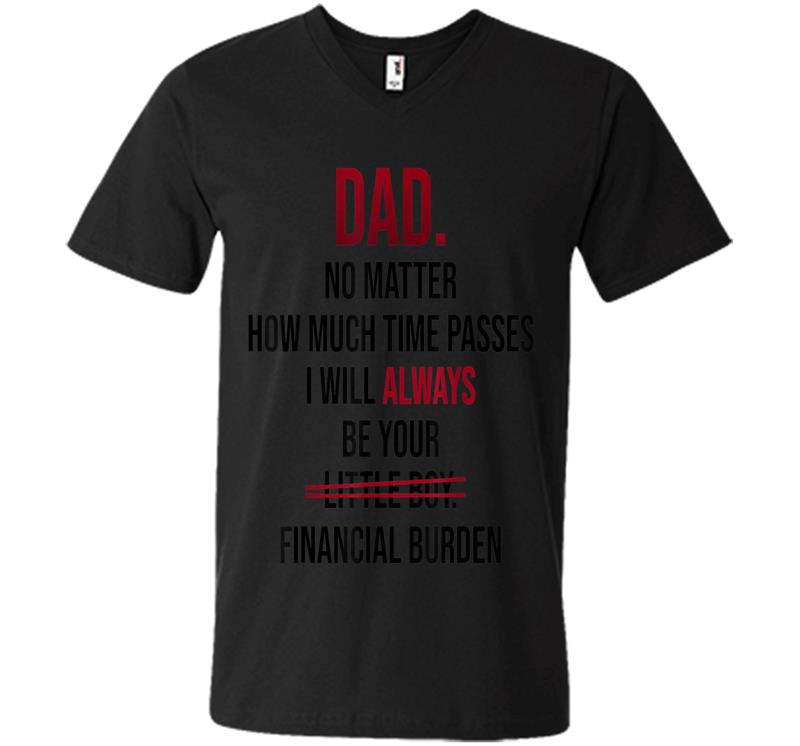 Dad No Matter How Much Time Passes I Always Be Little Boy V-neck T-shirt