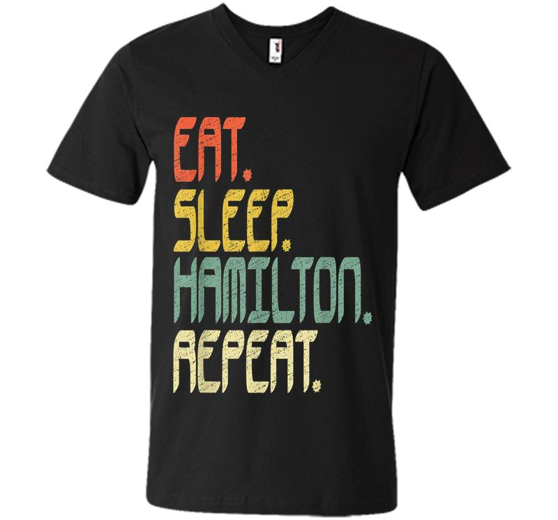 Eat Sleep Hamilton Repeat . Hamilton Idea V-neck T-shirt
